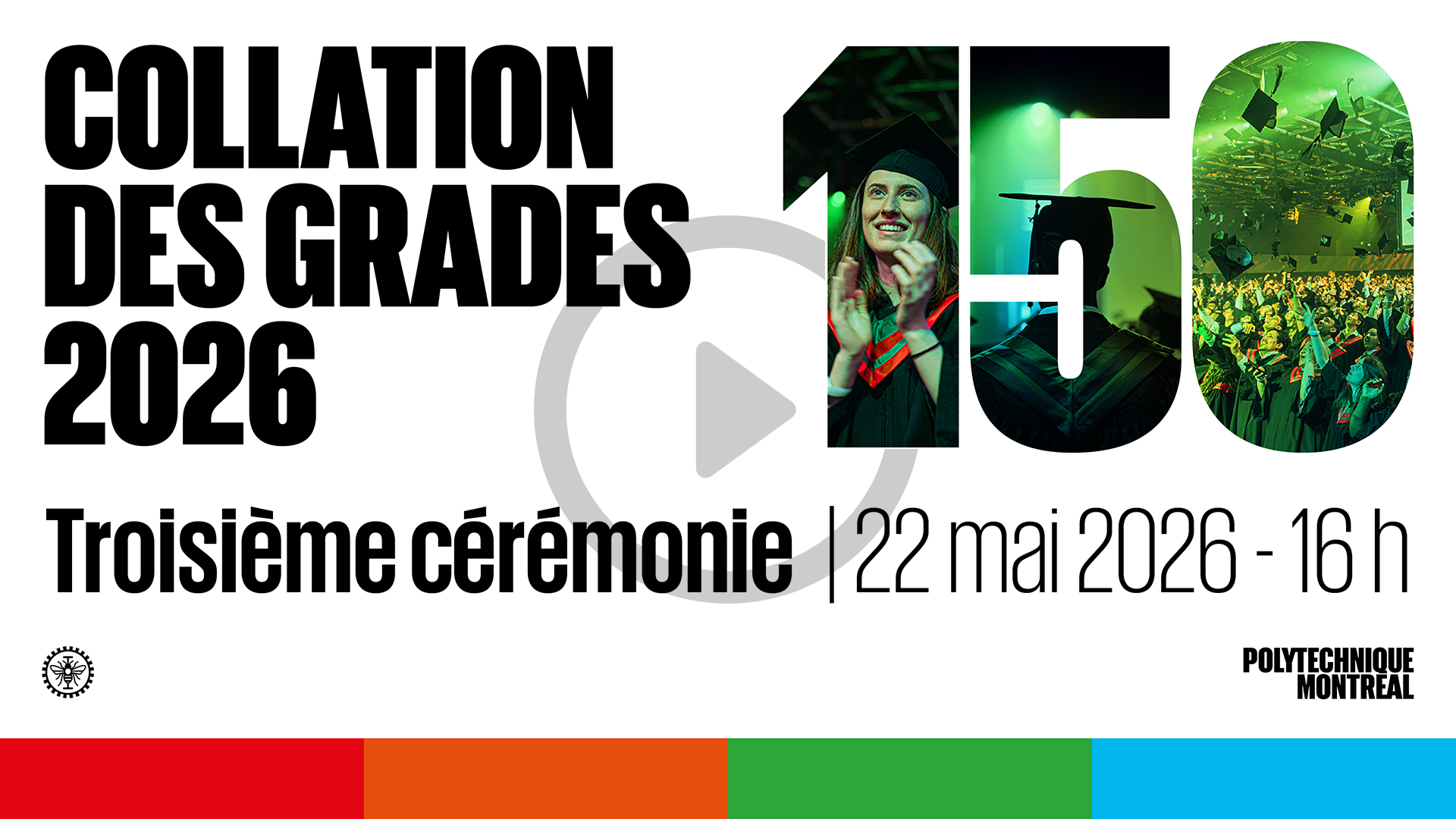 Polytechnique Montréal - Collation des grades 2026 - Troisième cérémonie - vendredi 22 mai 16h00