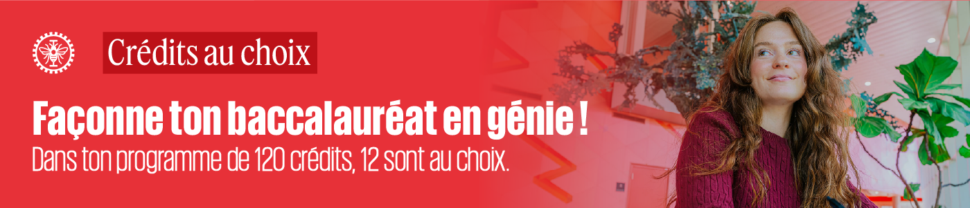 12 crédits au choix : façonne ton baccalauréat en génie!